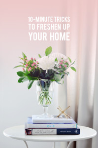 10 minute tricks to instantly freshen up your home